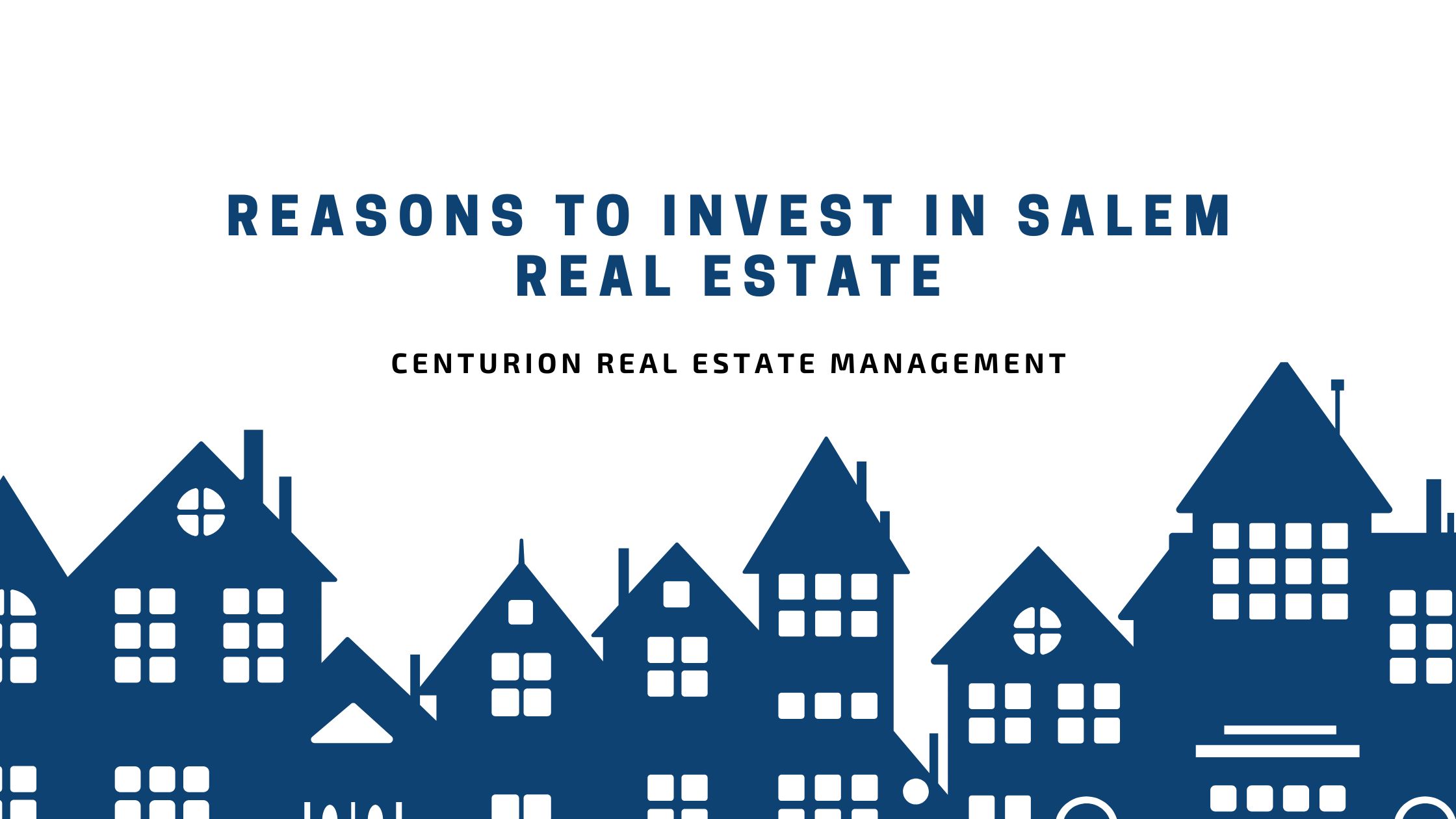 Reasons to Invest in Salem Real Estate